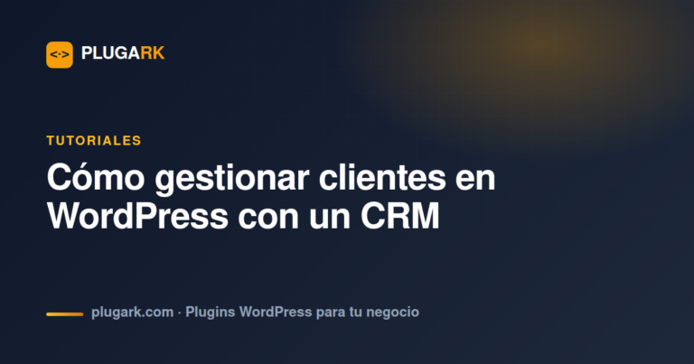 Cómo gestionar clientes en WordPress con un CRM — Guía Completa 2026