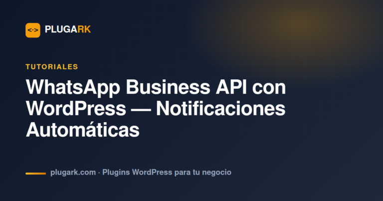 WhatsApp Business API con WordPress — Notificaciones Automáticas Paso a Paso