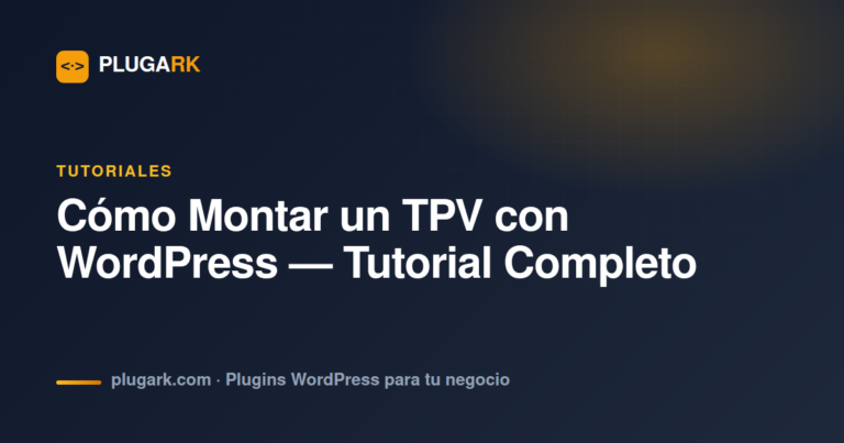 Cómo Montar un TPV con WordPress — Tutorial Completo con Plugark POS