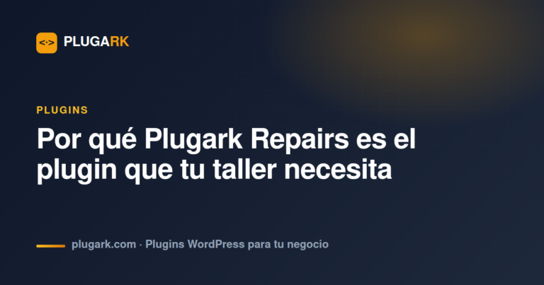 Por qué Plugark Repairs es el plugin que tu taller necesita